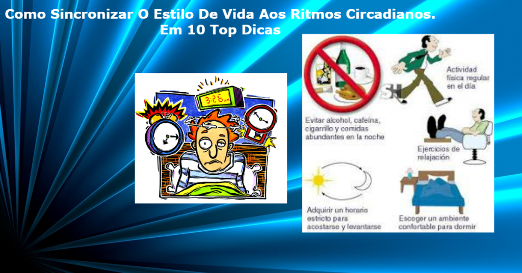 Como Sincronizar O Estilo De Vida Aos Ritmos Circadianos. Em 10 Top Dicas